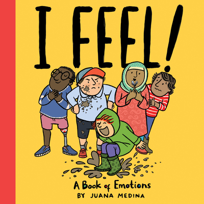 I Feel!: A Book of Emotions (An I WILL! Book) By Juana Medina, Juana Medina (Illustrator) Cover Image