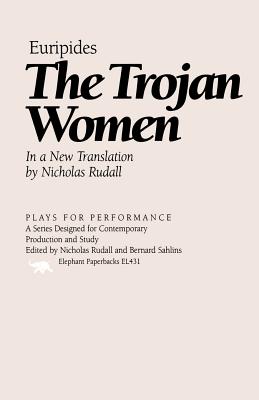 The Trojan Women (Plays for Performance) By Nicholas Rudall (Translator) Cover Image