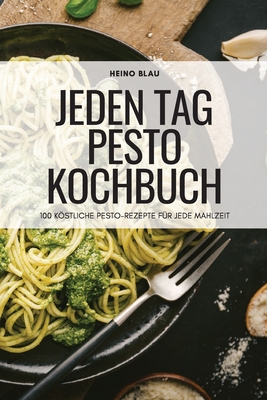 Jeden Tag Pesto Kochbuch By Heino Blau Cover Image