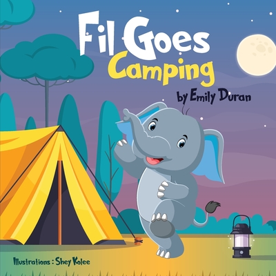 Fil Goes Camping By Shey Kolee (Illustrator), Emily Duran Cover Image