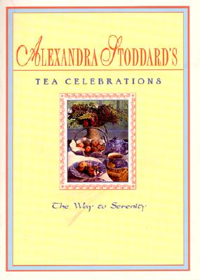 Tea Celebrations Co By Alexandra Stoddard Cover Image