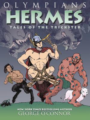 Olympians: Hermes: Tales of the Trickster By George O'Connor Cover Image