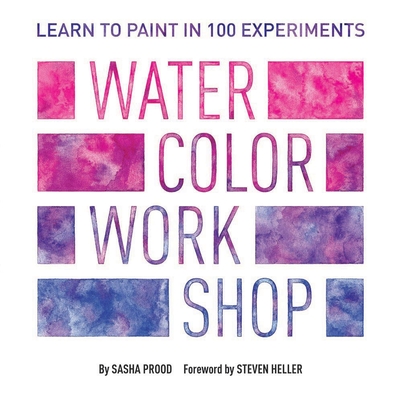 Watercolor Workshop: Learn to Paint in 100 Experiments Cover Image