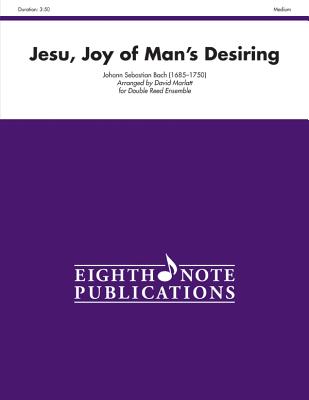 Jesu Joy of Man's Desiring: For Double Reed Ensemble, Score & Parts (Eighth Note Publications) Cover Image