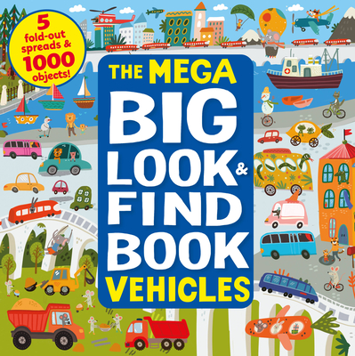 The Mega Big Look and Find Vehicles: 5 fold-out spreads & 1000 objects! By Clever Publishing, Inna Anikeeva (Illustrator) Cover Image