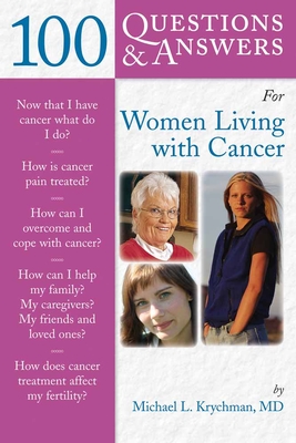 100 Questions & Answers for Women Living with Cancer: A Practical Guide for Survivorship: A Practical Guide for Survivorship