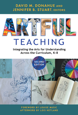 Artful Teaching: Integrating the Arts for Understanding Across the Curriculum, K-8 Cover Image