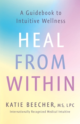 Heal from Within: A Guidebook to Intuitive Wellness Cover Image