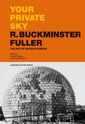 Your Private Sky: R. Buckminster Fuller: The Art of Design Science