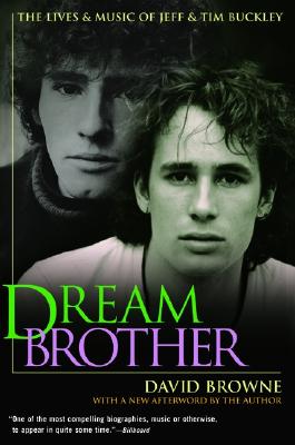 Dream Brother: The Lives and Music of Jeff and Tim Buckley Cover Image