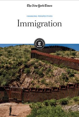 Immigration (Changing Perspectives) By The New York Times Editorial Staff (Editor) Cover Image