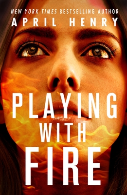 Playing with Fire By April Henry Cover Image