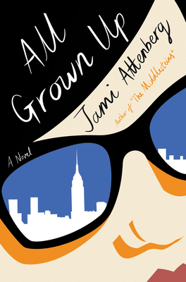 All Grown Up By Jami Attenberg Cover Image