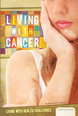 Living with Cancer (Living with Health Challenges Set 1)