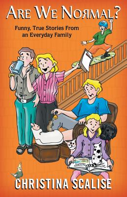 Are We Normal?: Funny, True Stories from an Everyday Family By Christina Scalise Cover Image