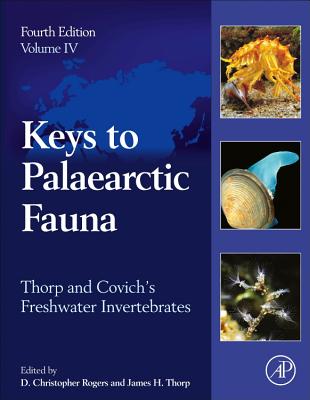 Thorp and Covich's Freshwater Invertebrates: Volume 4: Keys to Palaearctic Fauna By D. Christopher Rogers (Editor), James H. Thorp (Editor) Cover Image