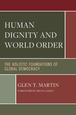 Human Dignity and World Order: The Holistic Foundations of Global Democracy Cover Image