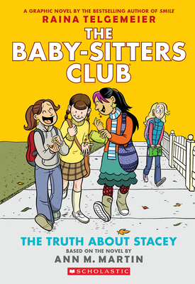 The Truth About Stacey: A Graphic Novel (The Baby-sitters Club #2) (The Baby-Sitters Club Graphix) By Ann M. Martin, Raina Telgemeier (Illustrator) Cover Image