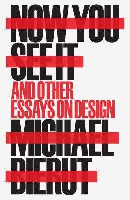 Now You See It and Other Essays on Design
