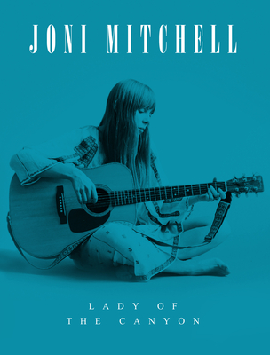 Joni Mitchell: Lady of the Canyon By Michael A. O'Neill Cover Image