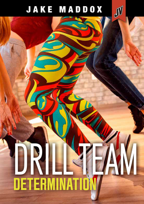 Drill Team Determination (Jake Maddox Jv Girls) By Jake Maddox Cover Image