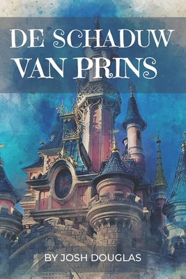 de Schaduw Van Prins By Josh Douglas Cover Image