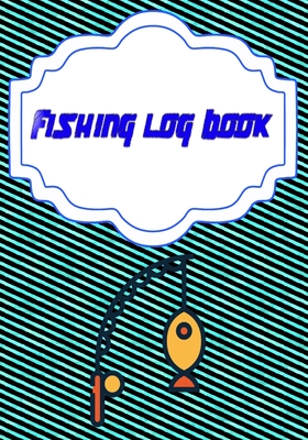 Fishing Log: Fishing Log Size 7x10 Inches Cover Matte - Details - Record # Fly 110 Page Fast Print. Cover Image