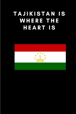 Tajikistan is where the heart is: Country Flag A5 Notebook to write in with 120 pages By Travel Journal Publishers Cover Image