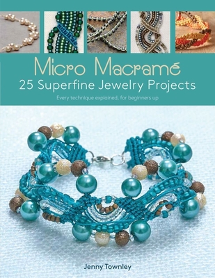 Micro Macramé: 25 Superfine Jewelry Projects: Every Technique Explained, for Beginners Up Cover Image