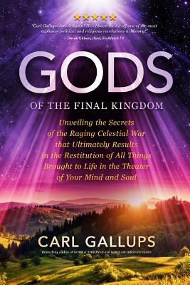 Gods of the Final Kingdom: Unveiling the Secrets of the Raging Celestial War that Ultimately Results in the Restitution of All Things Brought to Cover Image
