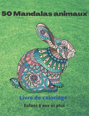 Livre de coloriage 50 Mandalas animaux enfant 6 ans et plus: Livre
