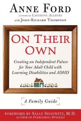 On Their Own: Creating an Independent Future for Your Adult Child With Learning Disabilities and ADHD: A Family Guide Cover Image