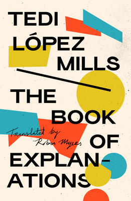 The Book of Explanations By Tedi López Mills, Robin Myers (Translator) Cover Image
