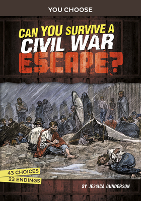 Can You Survive a Civil War Escape?: An Interactive History Adventure By Jessica Gunderson Cover Image