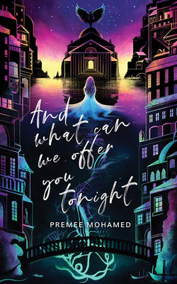 And What Can We Offer You Tonight By Premee Mohamed Cover Image