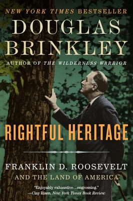 Rightful Heritage: Franklin D. Roosevelt and the Land of America By Douglas Brinkley Cover Image