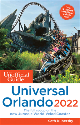 The Unofficial Guide to Universal Orlando 2022 (Unofficial Guides) By Seth Kubersky Cover Image