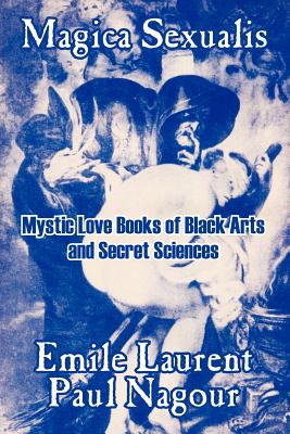 Magica Sexualis: Mystic Love Books of Black Arts and Secret Sciences Cover Image