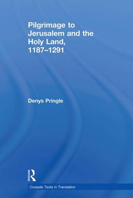 Pilgrimage to Jerusalem and the Holy Land, 1187-1291 (Crusade Texts in Translation) Cover Image