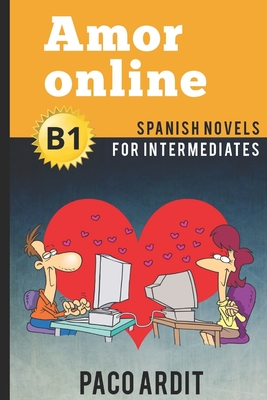 Spanish Novels: Amor online (Spanish Novels for Intermediates - B1) Cover Image