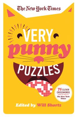 The New York Times Very Punny Puzzles: 75 Clever Crosswords from the Pages of The New York Times By The New York Times, Will Shortz (Editor) Cover Image