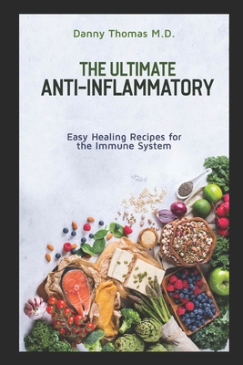 The Ultimate Anti-Inflammatory: Easy Healing Recipes for the Immune System Cover Image