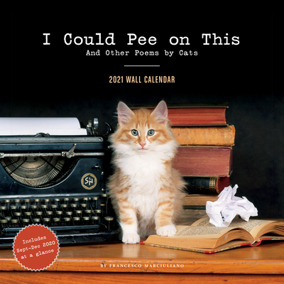 I Could Pee on This 2021 Wall Calendar: (Funny Cat Calendar, Monthly  Calendar with Hilarious Kitty Pictures and Poems) (Calendar) | Hooked