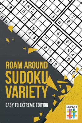 Roam Around Sudoku Variety Easy to Extreme Edition By Senor Sudoku Cover Image