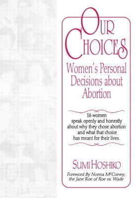 Our Choices: Women's Personal Decisions about Abortion (Haworth Innovations in Feminist Studies) Cover Image