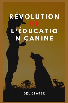 Révolution De L'éducation Canine Cover Image