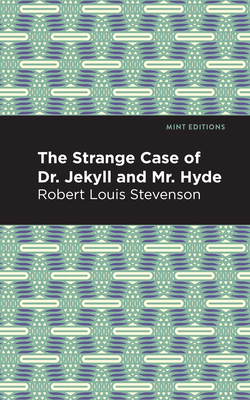 The Strange Case of Dr. Jekyll and Mr. Hyde (Mint Editions (Scientific and Speculative Fiction))