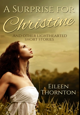 A Surprise for Christine: Premium Hardcover Edition By Eileen Thornton Cover Image