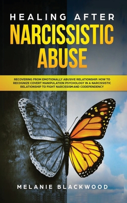 Healing After Narcissistic Abuse: Recovering from Emotionally Abusive Relationship. How to Recognize Covert Manipulation Psychology in a Narcissistic Cover Image