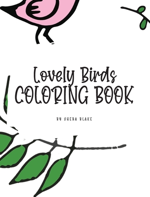 Lovely Birds Coloring Book for Young Adults and Teens (8x10 Hardcover Coloring Book / Activity Book) Cover Image